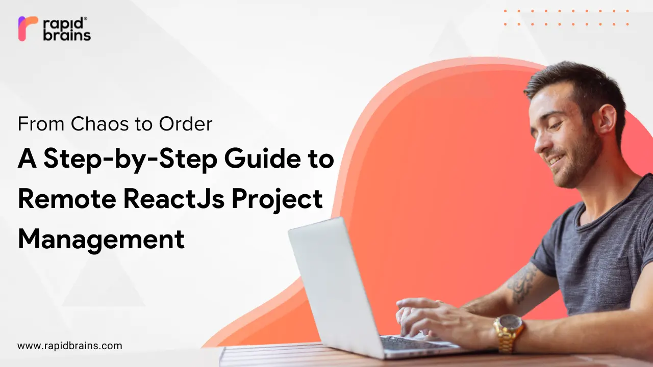 A Step-by-Step Guide to Remote ReactJs Project Management