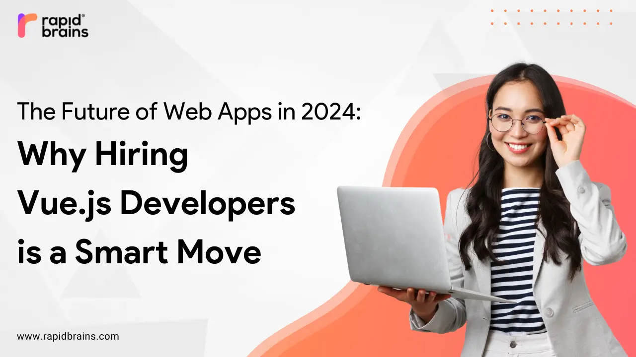 The Future of Web Apps in 2024: Why Hiring Vue.js Developers is a Smart Move