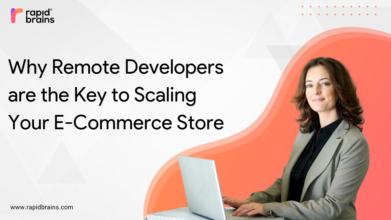 Why Remote Developers are the Key to Scaling Your E-Commerce Store