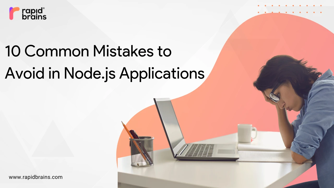 10 Common Mistakes to Avoid in Node.js Applications